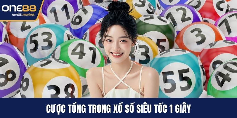 Cược tổng trong xổ số siêu tốc 1 giây
