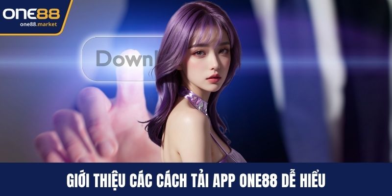 Giới thiệu các cách tải app ONE88 dễ hiểu