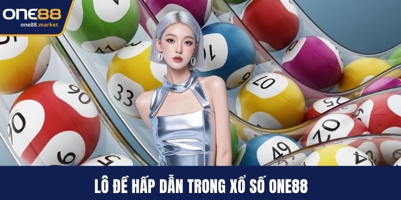 Lô đề hấp dẫn trong xổ số ONE88