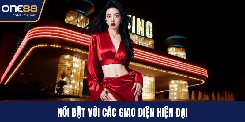 Nổi bật với các giao diện hiện đại