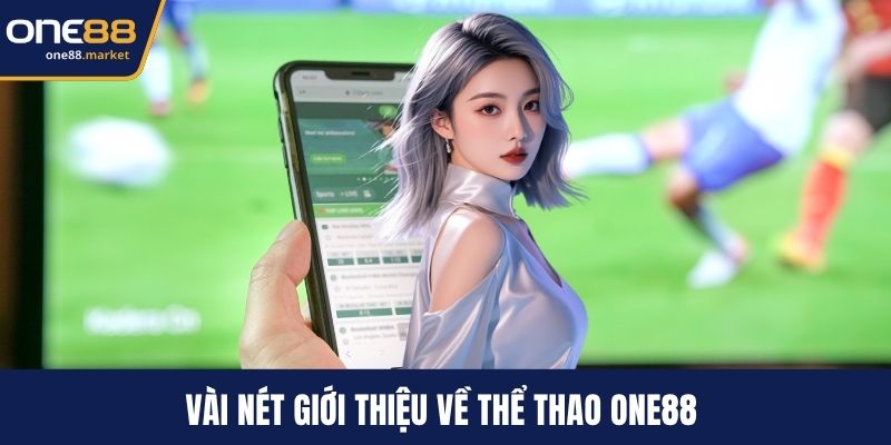 Vài nét giới thiệu về thể thao ONE88 