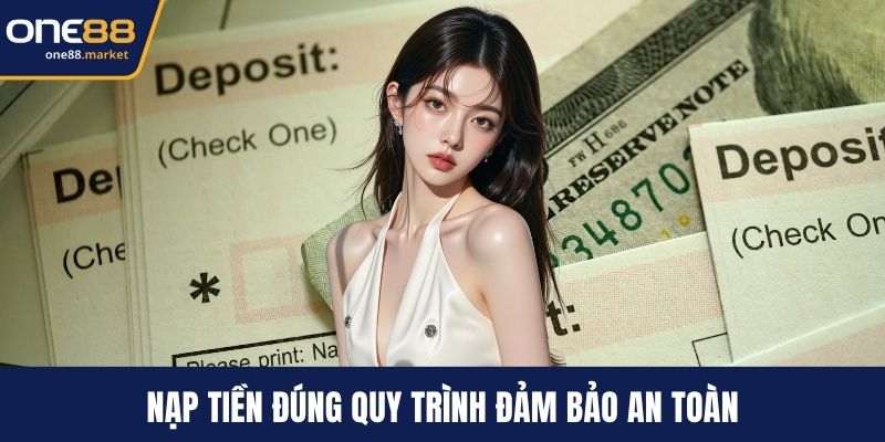 Nạp tiền đúng quy trình đảm bảo an toàn